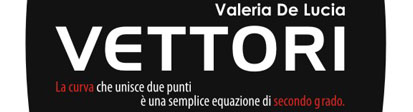 foto dell'evento VETTORI. La curva che unisce due punti � una semplice equazione di secondo grado.