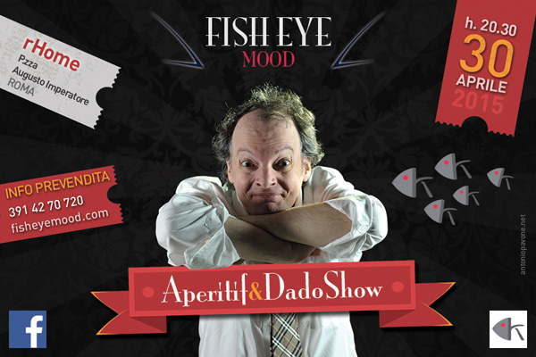 Aperitif - Dado Show al FishEye Mood