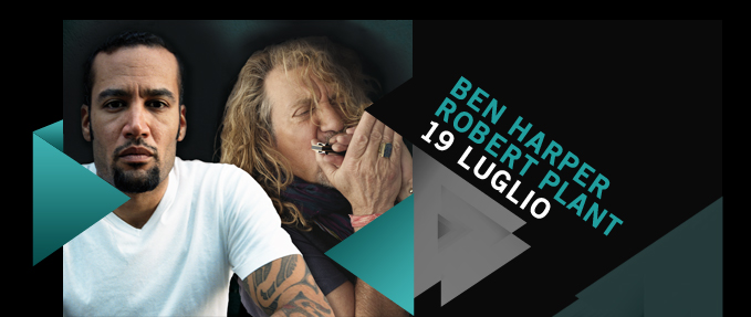Ben Harper e Robert Plant il 19 luglio @ ROCK IN ROMA